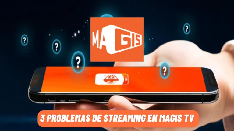 3 Problemas de Streaming en Magis TV